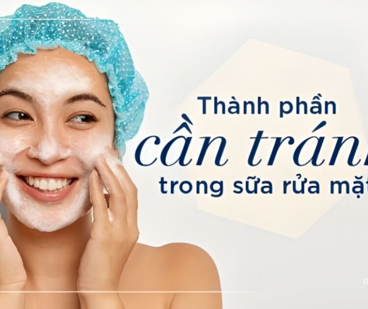 Cần Tránh Thành Phần Nào Trong Sản Phẩm Làm Sạch Da