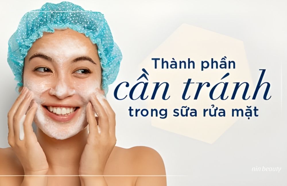 Cần Tránh Thành Phần Nào Trong Sản Phẩm Làm Sạch Da